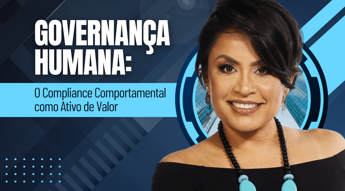 Governança Humana: O Compliance Comportamental como Ativo de Valor