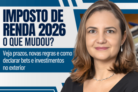 Imposto de Renda 2026 – O que mudou? Veja prazos, novas regras e como declarar bets e investimentos no exterior