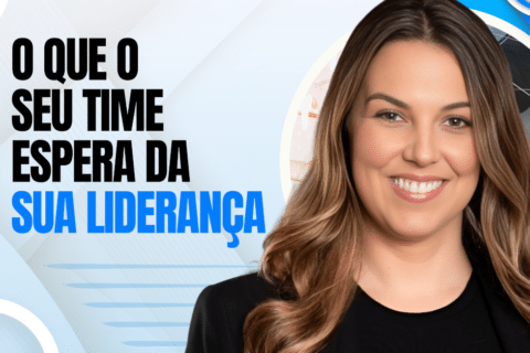 O Que o Seu Time Espera da Sua Liderança
