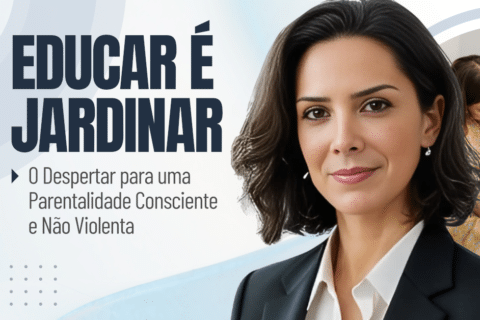 Educar é Jardinar: O Despertar para uma Parentalidade Consciente e Não Violenta
