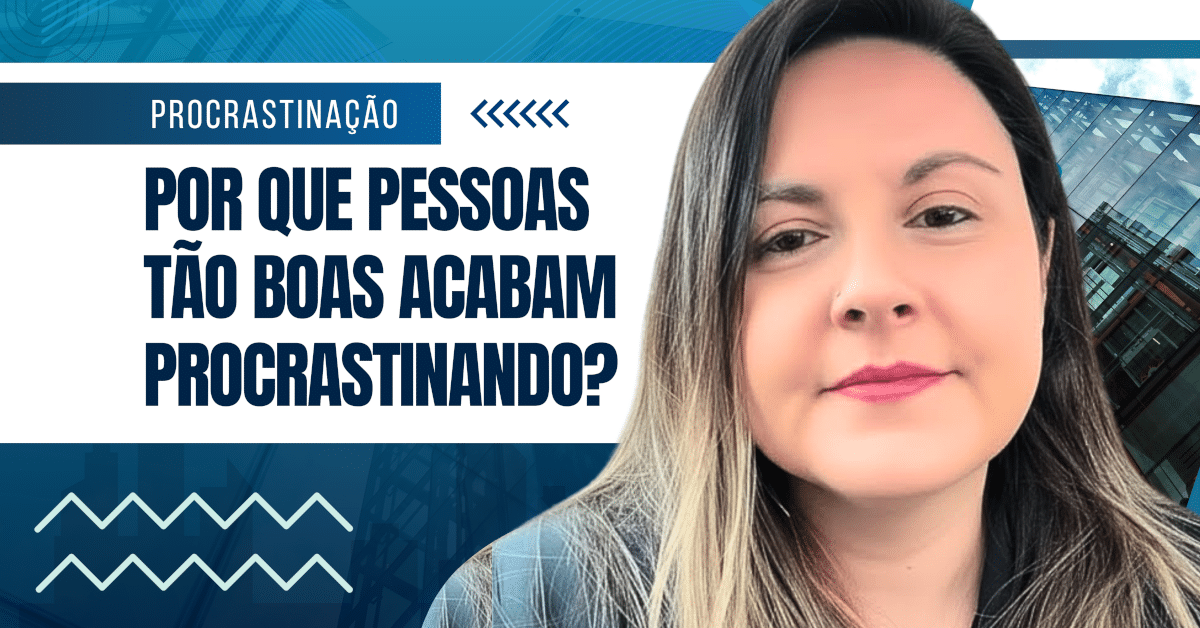 Por Que Pessoas Altamente Produtivas Procrastinam?