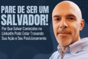 posicionamento-linkedin-pare-de-salvar-posts-1200x628-1-174x116.png
