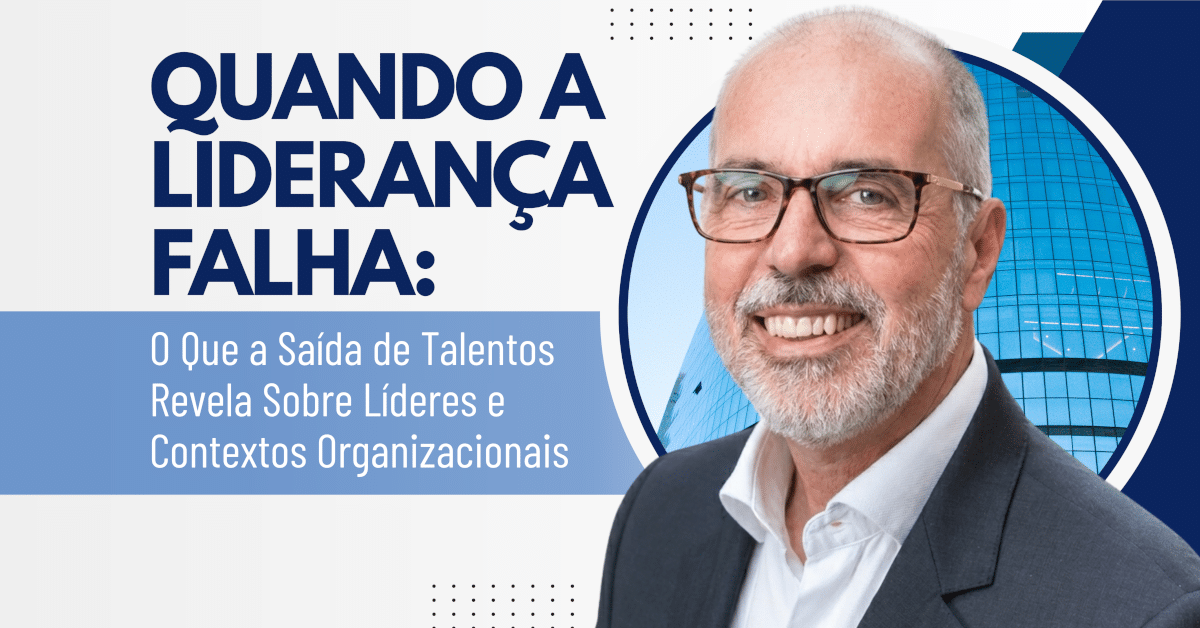 Quando a Liderança Falha: O Que a Saída de Talentos Revela Sobre Líderes e Contextos Organizacionais