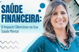Saúde Financeira: O Impacto Silencioso na Sua Saúde Mental