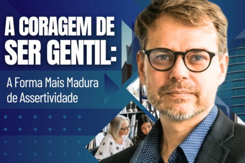 A Coragem de Ser Gentil: A Forma Mais Madura de Assertividade