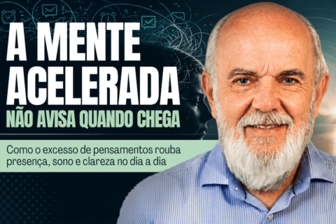 A Mente Acelerada Não Avisa Quando Chega: Como Acalmar os Pensamentos