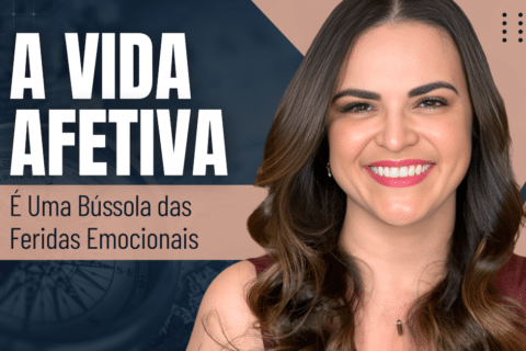 A Vida Afetiva É Uma Bússola das Feridas Emocionais