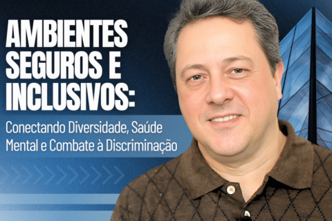 Ambientes Seguros e Inclusivos: Conectando Diversidade, Saúde Mental e Combate à Discriminação