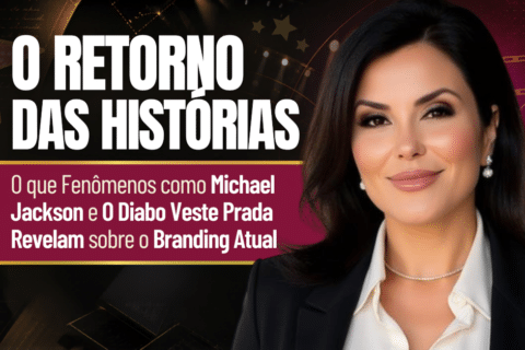 Branding Atual e o Retorno das Histórias: O Que Fenômenos Como Michael Jackson e O Diabo Veste Prada Revelam Sobre o Branding Atual