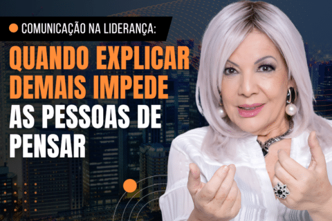 Comunicação na Liderança: Quando Explicar Demais Impede as Pessoas de Pensar