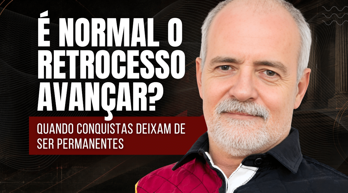 Conquistas Sociais: Por Que Direitos Podem Retroceder - É Normal o Retrocesso Avançar? Quando Conquistas Deixam de Ser Permanentes
