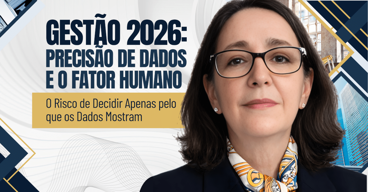 Gestão 2026: Precisão de Dados e o Fator Humano – O Risco de Decidir Apenas pelo que os Dados Mostram