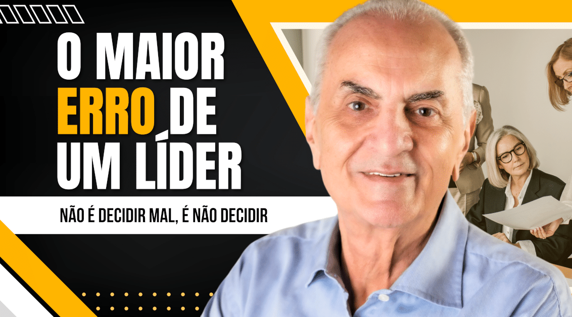 O Maior Erro de um Líder não é Decidir Mal, é Não Decidir