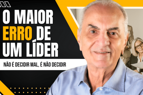 O Maior Erro de um Líder não é Decidir Mal, é Não Decidir