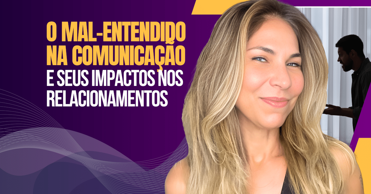 O Mal-Entendido na Comunicação e Seus Impactos nos Relacionamentos