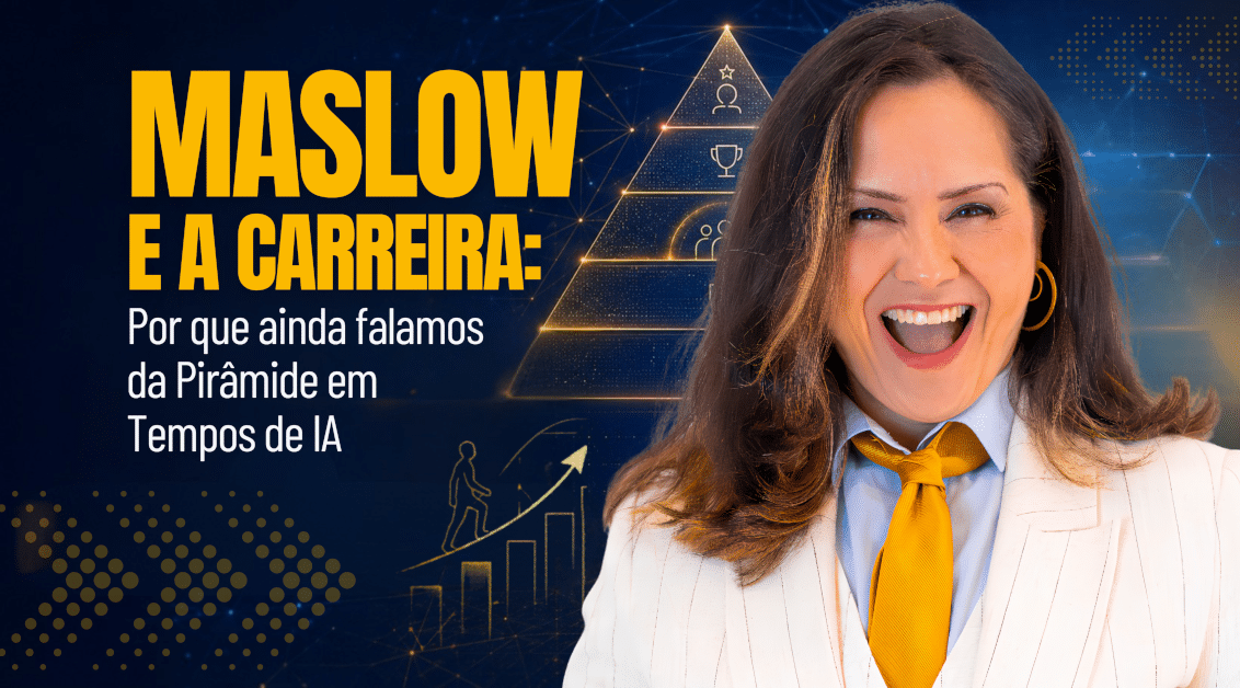 Maslow e a Carreira: Por Que Ainda Falamos da Pirâmide em Tempos de IA