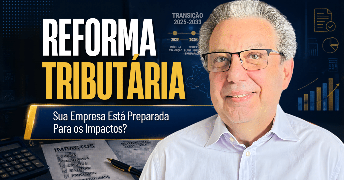 Reforma Tributária: Sua Empresa Está Preparada?