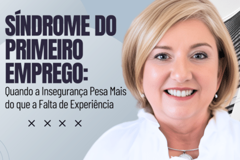 Síndrome do Primeiro Emprego: Quando a Insegurança Pesa Mais do que a Falta de Experiência