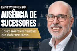 Empresas Sofrem por Ausência de Sucessores: O Custo Invisível das Empresas que Não Formam Líderes