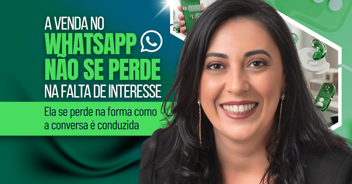 Vendas pelo WhatsApp: O Erro Invisível Que Esfria o Cliente