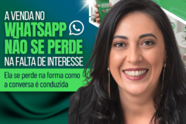 Vendas pelo WhatsApp: O Erro Invisível Que Esfria o Cliente