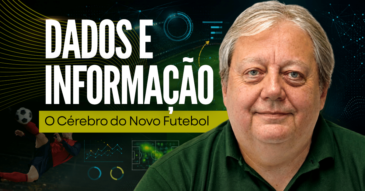 Dados e Informação: O Cérebro do Novo Futebol