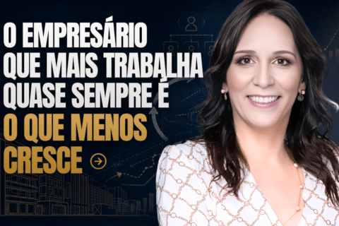 O Empresário Que Mais Trabalha Quase Sempre É O Que Menos Cresce