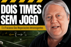 Dois Times Sem Jogo e o Fracasso das Negociações Intransigentes