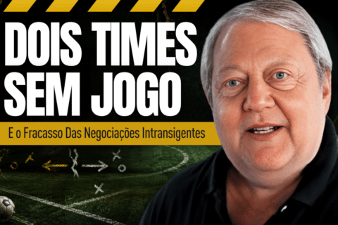 Dois Times Sem Jogo e o Fracasso das Negociações Intransigentes