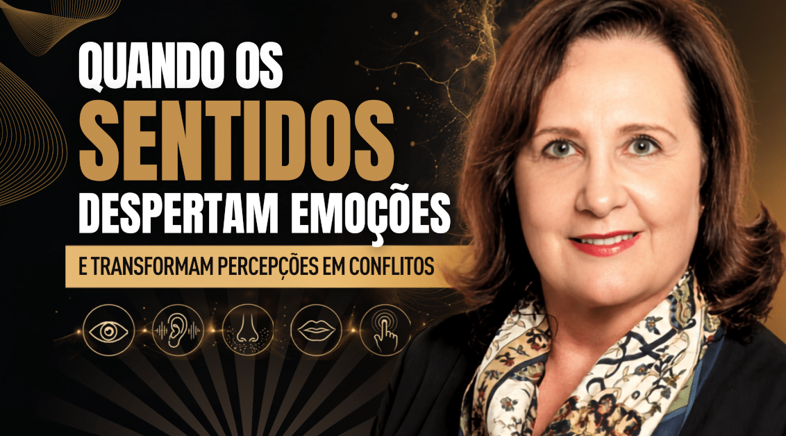 Gatilhos Emocionais: Quando os Sentidos Despertam Emoções e Transformam Percepções em Conflitos