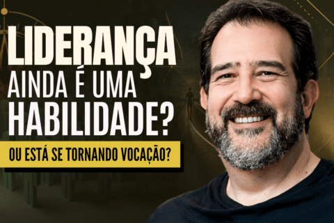 Liderança Ainda É Uma Habilidade… Ou Está Se Tornando Vocação? - Liderança como Vocação: O Novo Desafio das Organizações