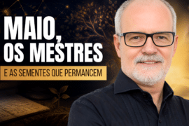 Maio, os Mestres e as Sementes que Permanecem - Design Organizacional: Lições de Grandes Mestres