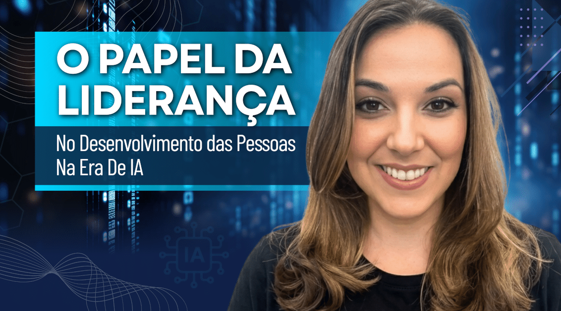 O Papel da Liderança no Desenvolvimento das Pessoas na Era de IA