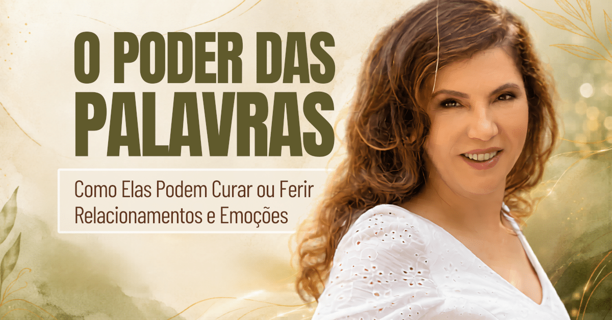 O Poder das Palavras: Como Elas Podem Curar ou Ferir Relacionamentos e Emoções