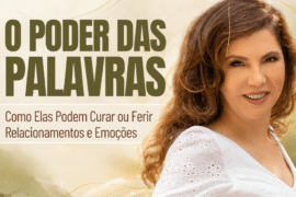 O Poder das Palavras: Como Elas Podem Curar ou Ferir Relacionamentos e Emoções