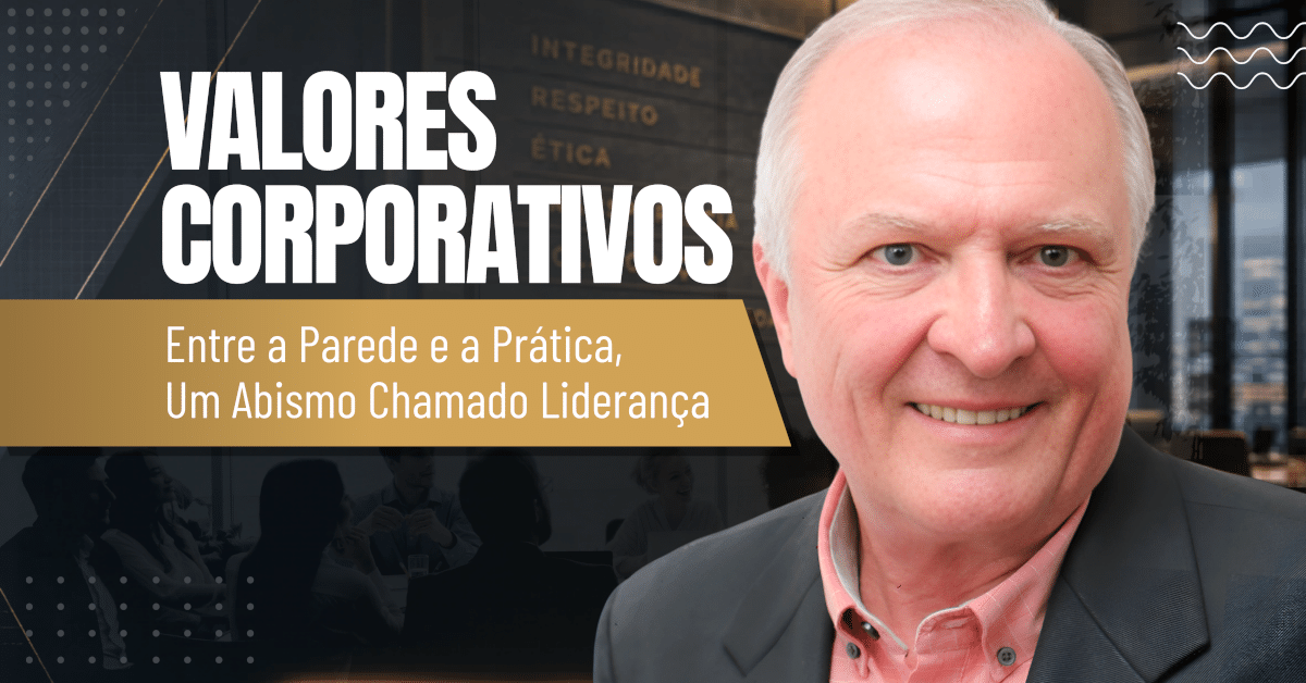 Valores Corporativos: Entre a Parede e a Prática, um Abismo Chamado Liderança
