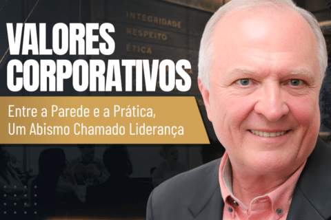 Valores Corporativos: Entre a Parede e a Prática, um Abismo Chamado Liderança