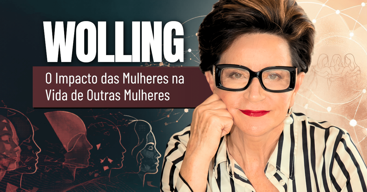 WOLLING: O Impacto das Mulheres na Vida de Outras Mulheres