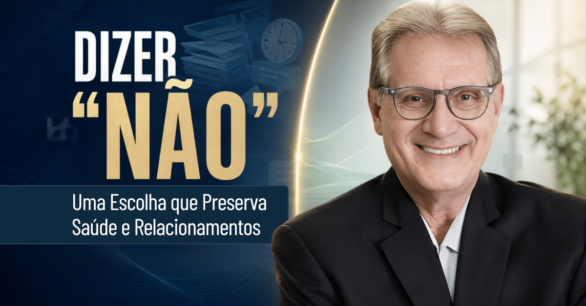 Dizer Não: Aprenda a Preservar Saúde e Relacionamentos