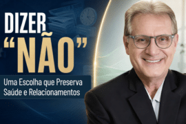 Dizer Não: Aprenda a Preservar Saúde e Relacionamentos
