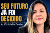 Seu Futuro Já Foi Decidido. Você Só Ainda Não Percebeu!