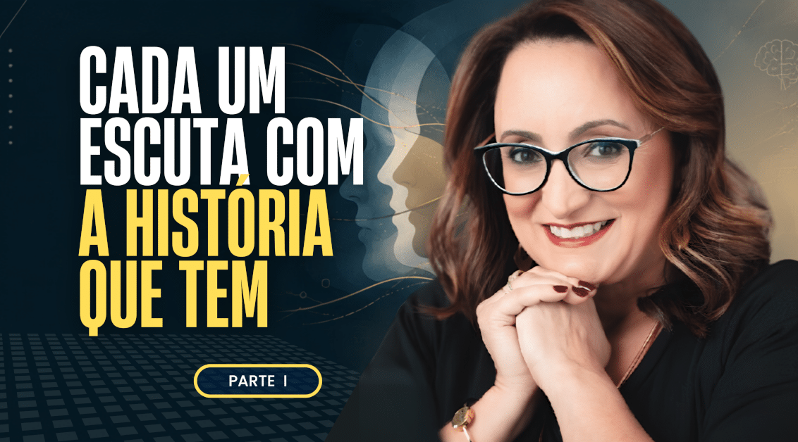 Cada Um Escuta com a História que Tem: Filtros Inconscientes