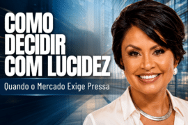 Como Decidir com Lucidez Quando o Mercado Exige Pressa