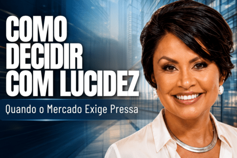 Como Decidir com Lucidez Quando o Mercado Exige Pressa