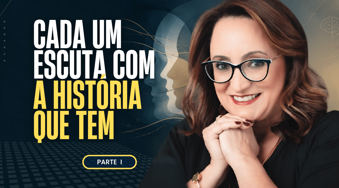 Cada Um Escuta com a História que Tem: Filtros Inconscientes
