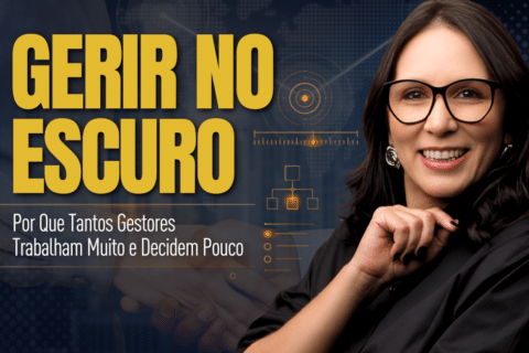 Gerir no Escuro: Gestores Trabalham Muito e Decidem Pouco