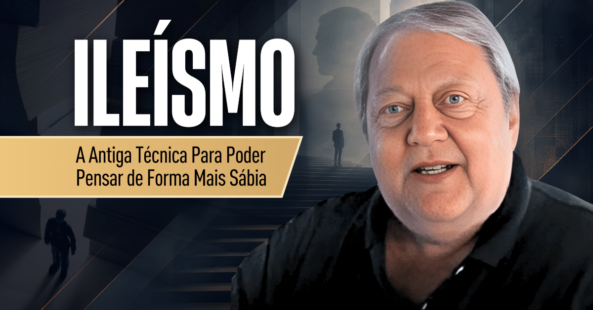 Ileísmo: Como Pensar Melhor e Tomar Decisões Mais Sábias