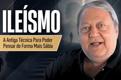Ileísmo: Como Pensar Melhor e Tomar Decisões Mais Sábias