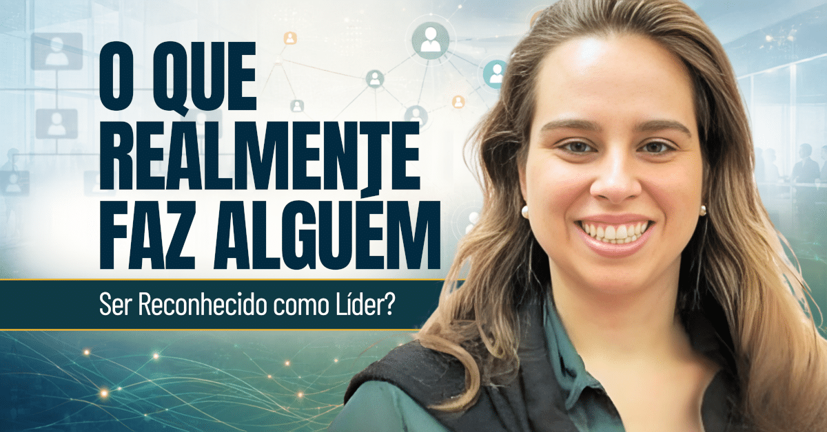 O Que Realmente Faz Alguém Ser Reconhecido como Líder?