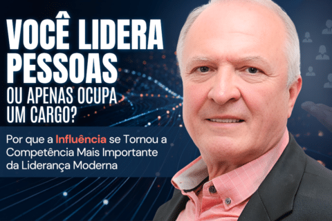 Você Lidera Pessoas ou Apenas Ocupa um Cargo? Por que a Influência se Tornou a Competência Mais Importante da Liderança Moderna